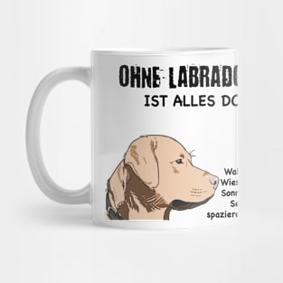 Without Labrador everything is stupid! Mug